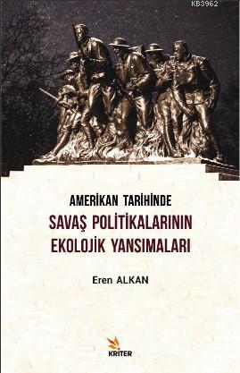 Amerikan Tarihinde Savaş Politikalarının Ekolojik Yansımaları Eren Alk