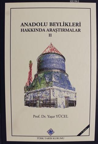 Anadolu Beylikleri Hakkında Araştırmalar - 2 Yaşar Yücel