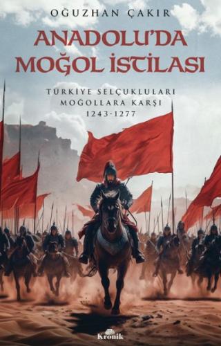 Anadolu’da Moğol İstilası Oğuzhan Çakır