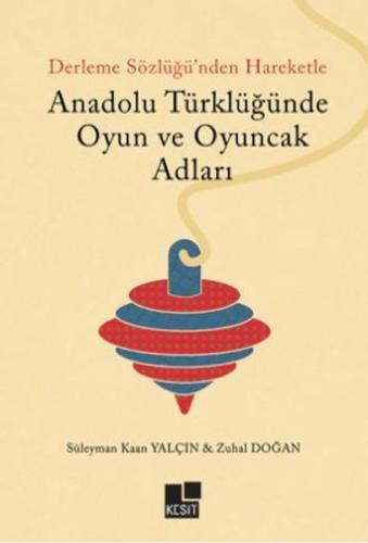 Anadolu Türklüğünde Oyun ve Oyuncak Adları Süleyman Kaan Yalçın