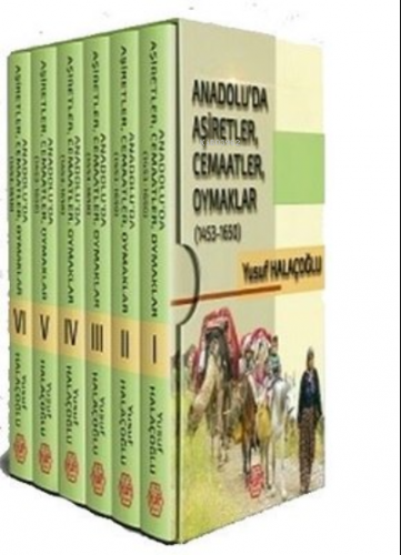 Anadolu'da Aşiretler, Cemaatler, Oymaklar 1453-1650 - 6 Cilt Takım Yus