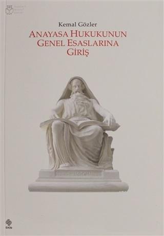 Anayasa Hukukunun Genel Esaslarına Giriş Kemal Gözler