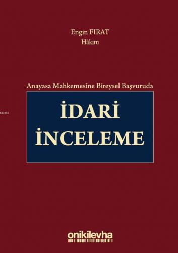 Anayasa Mahkemesine Bireysel Başvuruda İdari İnceleme Engin Fırat