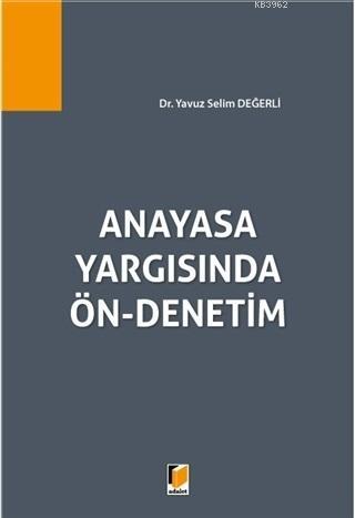 Anayasa Yargısında Ön-Denetim Yavuz Selim Değerli