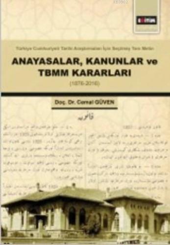 Anayasalar Kanunlar ve TBMM Kararları (1876-2016) Cemal Güven