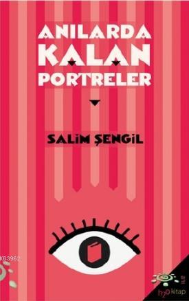 Anılarda Kalan Portreler Salim Şengil