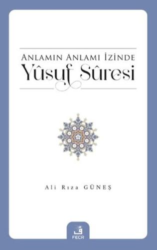 Anlamın Anlamı İzinde Yusuf Suresi Ali Rıza Güneş