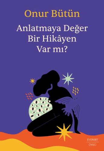 Anlatmaya Değer Bir Hikâyen Var mı? Onur Bütün