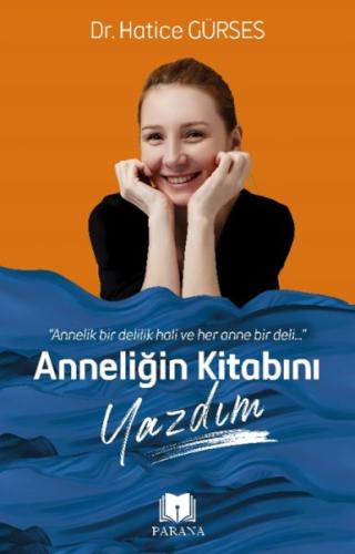 Anneliğin Kitabını Yazdım Dr. Hatice Gürses