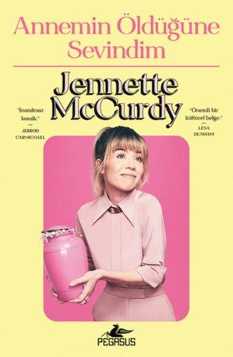 Annemin Öldüğüne Sevindim Jennette Mccurdy