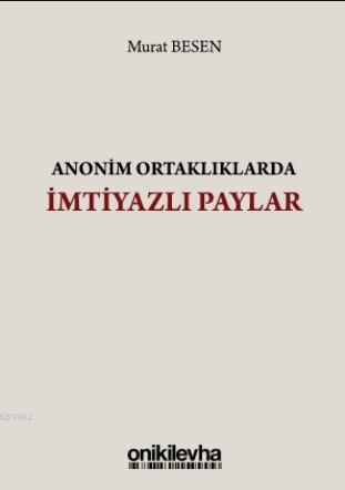 Anonim Ortaklıklarda İmtiyazlı Paylar Murat Besen