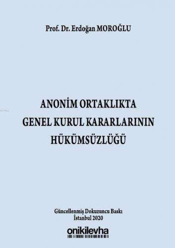 Anonim Ortaklıkta Genel Kurul Kararlarının Hükümsüzlüğü Erdoğan Moroğl