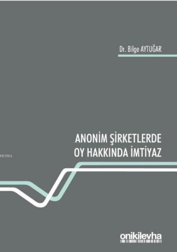 Anonim Şirketlerde Oy Hakkında İmtiyaz Bilge Aytuğar