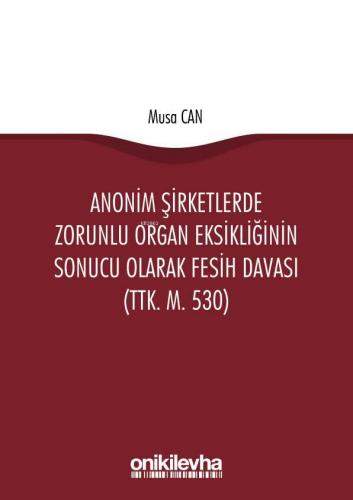 Anonim Şirketlerde Zorunlu Organ Eksikliğinin Sonucu Olarak Fesih Dava