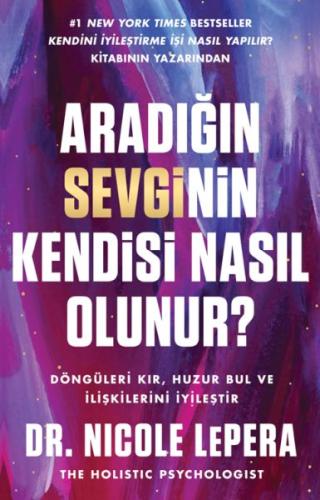 Aradığın Sevginin Kendisi Nasıl Olunur? Dr. Nicole LePera