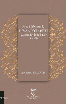 Arap Edebiyatında Divan Kitabeti - Ziyauddin İbnu'l-Esir Örneği Abdulh