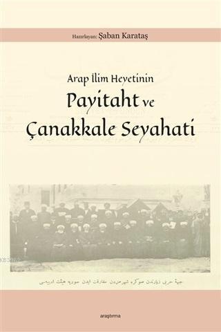 Arap İlim Heyetinin Payitaht ve Çanakkale Seyahati Şaban Karataş