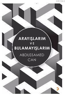 Arayışlarım ve Bulamayışlarım Abdussamed Can