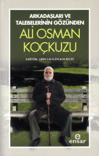 Arkadaşları ve Talebelerinin Gözünden Ali Osman Koçkuzu Kolektif