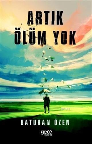 Artık Ölüm Yok Batuhan Özen