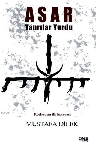 Asar Tanrılar Yurdu Mustafa Dilek