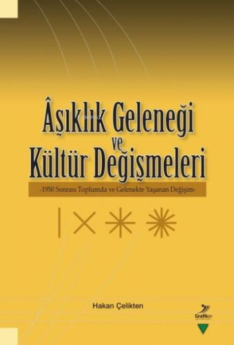 Aşıklık Geleneği ve Kültür Değişmeleri Hakan Çelikten