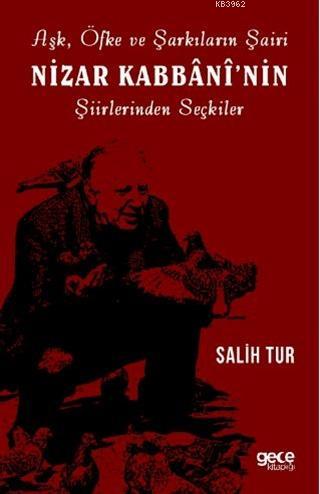 Aşk Öfke ve Şarkıların Şairi Nizar Kabbaninin Şiirlerinden Seçkiler Sa