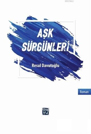 Aşk Sürgünleri Resul Davutoğlu