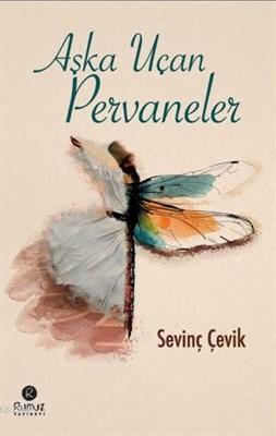 Aşka Uçan Pervaneler Sevinç Çevik