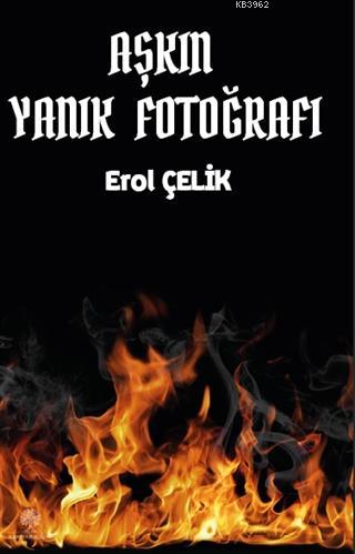 Aşkın Yanık Fotoğrafı Erol Çelik