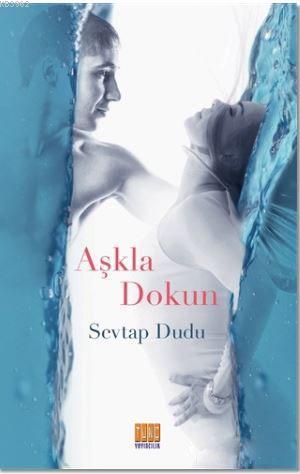 Aşkla Dokun Sevtap Dudu