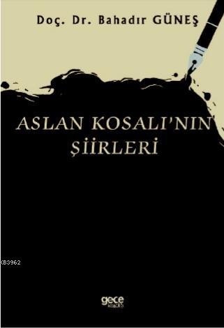 Aslan Kosalı'nın Şiirleri Bahadır Güneş