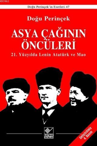 Asya Çağının Öncüleri / 21. Yüzyılda Lenin Atatürk ve Mao Doğu Perinçe