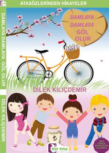 Atasözlerinden Hikayeler - Damlaya Damla Göl Olur Dilek Kılıçdemir