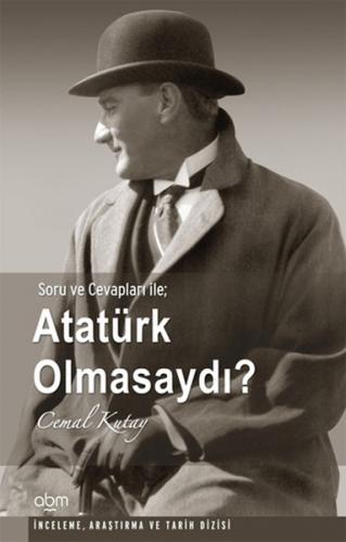 Atatürk Olmasaydı Cemal Kutay