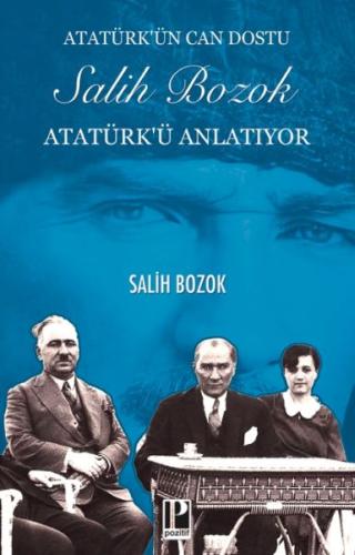 Atatürk’ün Can Dostu Salih Bozok Atatürk’ü Anlatıyor Salih Bozok