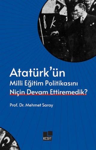 Atatürk’ün Milli Eğitim Politikasını Niçin Devam Ettiremedik? Mehmet S