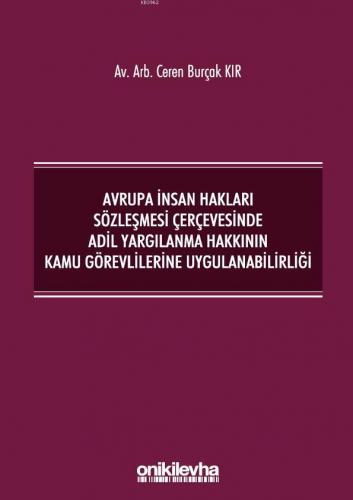 Avrupa İnsan Hakları Sözleşmesi Çerçevesinde Adil Yargılanma Ceren Bur