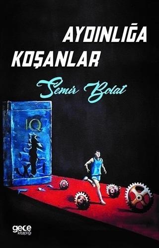 Aydınlığa Koşanlar Semir Bolat