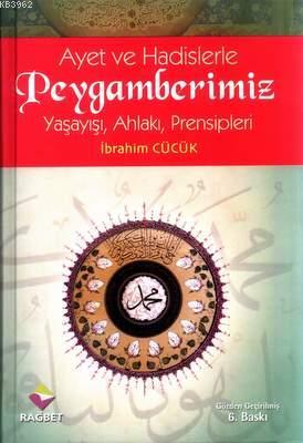 Ayet ve Hadislerle Peygamberimiz (Ciltli) İbrahim Cücük