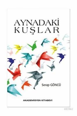 Aynadaki Kuşlar Serap Göncü