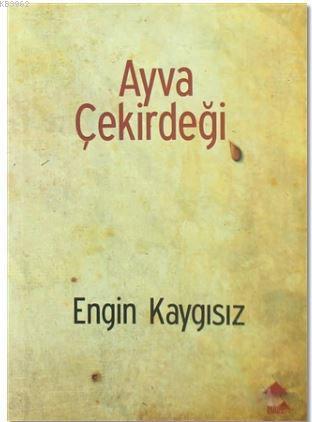 Ayva Çekirdeği Engin Kaygısız