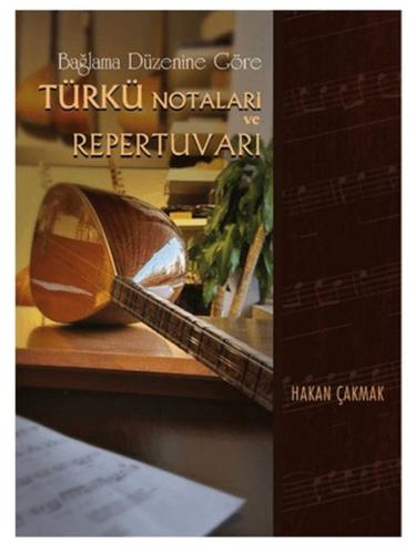 Bağlama Düzenine Göre Türkü Notaları ve Repertuvarı Ciltli Hakan Çakma