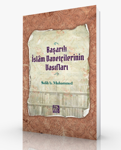 Başarılı İslam Davetçilerinin Vasıfları Salih Bin Muhammed