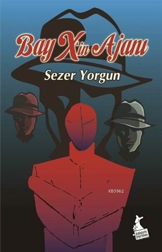 Bay X'in Ajanı Sezer Yorgun