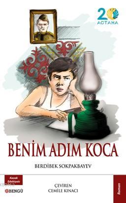 Benim Adım Koca Berdibek Sokpakbayev