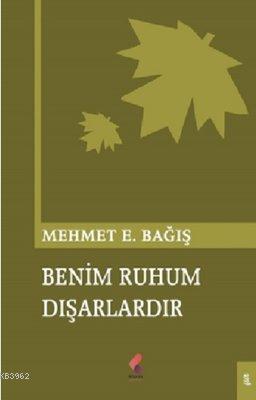 Benim Ruhum Dışarlardır Mehmet Emin Bağış