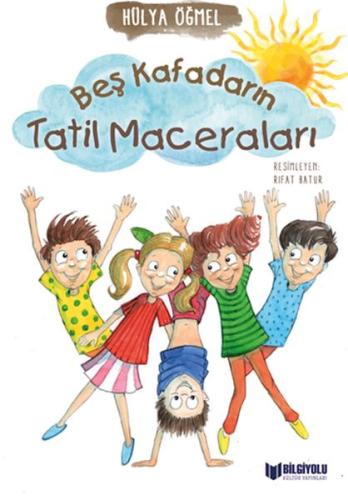 Beş Kafadarın Tatil Maceraları Hülya Öğmel