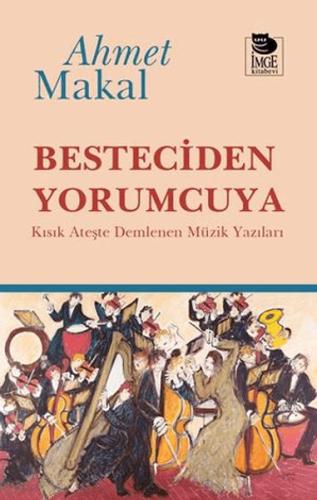 Besteciden Yorumcuya Ahmet Makal