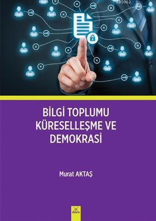 Bilgi Toplumu Küreselleşme ve Demokrasi Murat Aktaş